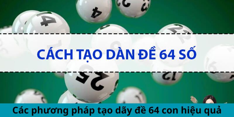 Các phương pháp tạo dãy đề 64 con hiệu quả